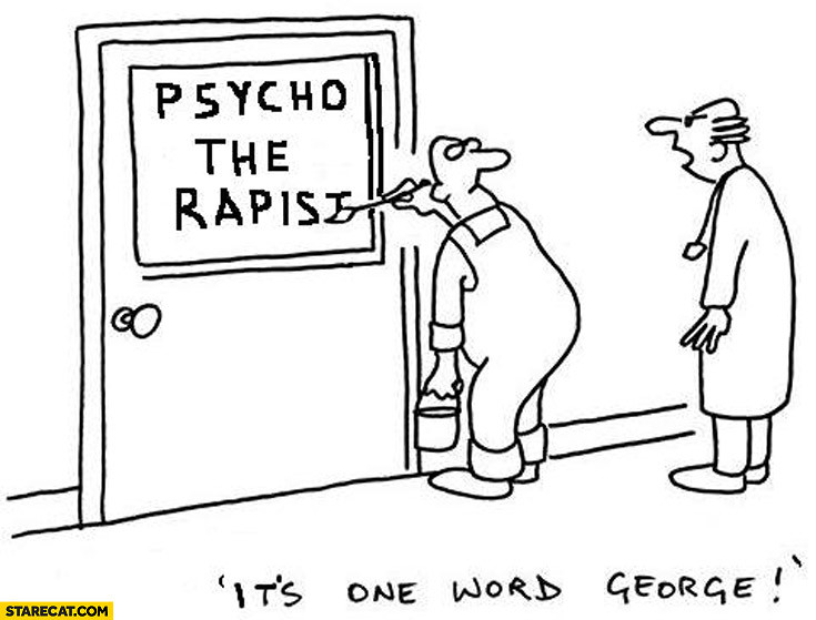 Click image for larger version

Name:	psycho-the-rapist-its-one-word-george-psychotherapist.jpg
Views:	213
Size:	76.0 KB
ID:	9384959