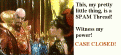 Click image for larger version

Name:	spamthread_caseclosed.gif
Views:	1291
Size:	72.1 KB
ID:	8879389