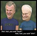 Click image for larger version

Name:	beavis&amp;amp;bush.jpg
Views:	165
Size:	18.2 KB
ID:	8915405