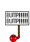 Click image for larger version

Name:	bump!.gif
Views:	232
Size:	1.2 KB
ID:	8924020