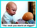 Click image for larger version

Name:	baby.jpg
Views:	110
Size:	64.1 KB
ID:	8939827