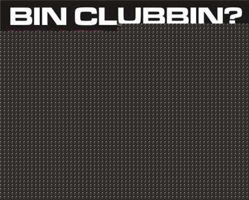 Click image for larger version

Name:	binclubbin.jpg
Views:	174
Size:	24.8 KB
ID:	8974490