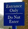 Click image for larger version

Name:	entrance only do not enter.jpg
Views:	185
Size:	6.3 KB
ID:	8981889