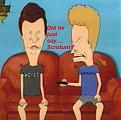 Click image for larger version

Name:	beavis_and_butthead.jpg
Views:	74
Size:	29.9 KB
ID:	8996795