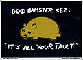 Click image for larger version

Name:	deadhamster.jpg
Views:	103
Size:	34.9 KB
ID:	9010673