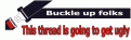 Click image for larger version

Name:	buckleupthread.gif
Views:	170
Size:	9.9 KB
ID:	9020021