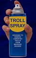 Click image for larger version

Name:	troll_spray.jpg
Views:	153
Size:	44.9 KB
ID:	9071652