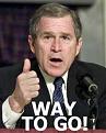 Click image for larger version

Name:	bush_waytogo.jpg
Views:	224
Size:	14.5 KB
ID:	9076353