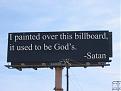 Click image for larger version

Name:	Satan__s_Billboard_by_iStormz.jpg
Views:	274
Size:	14.3 KB
ID:	9084044