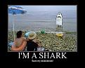 Click image for larger version

Name:	im%20a%20shark.jpg
Views:	319
Size:	90.2 KB
ID:	9084174